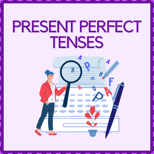 Present Perfect Tenses